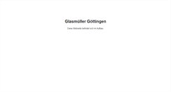 Desktop Screenshot of glasmueller-goettingen.de